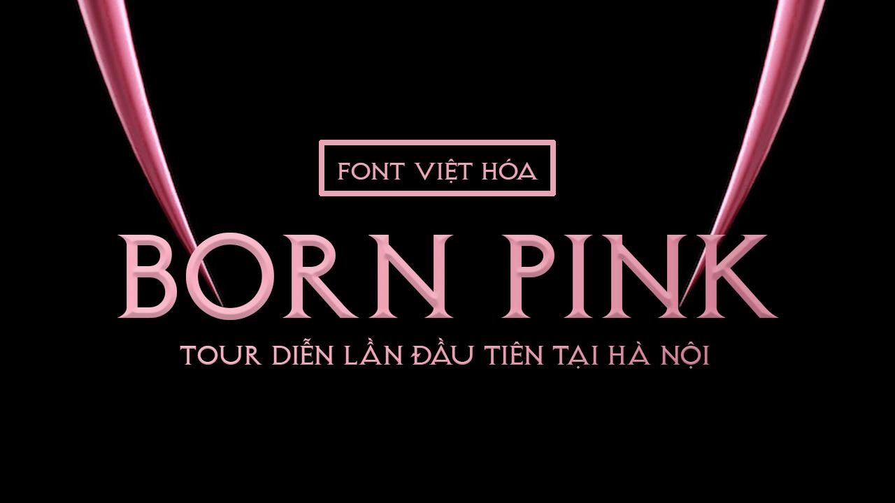 Font Born Pink Việt hóa