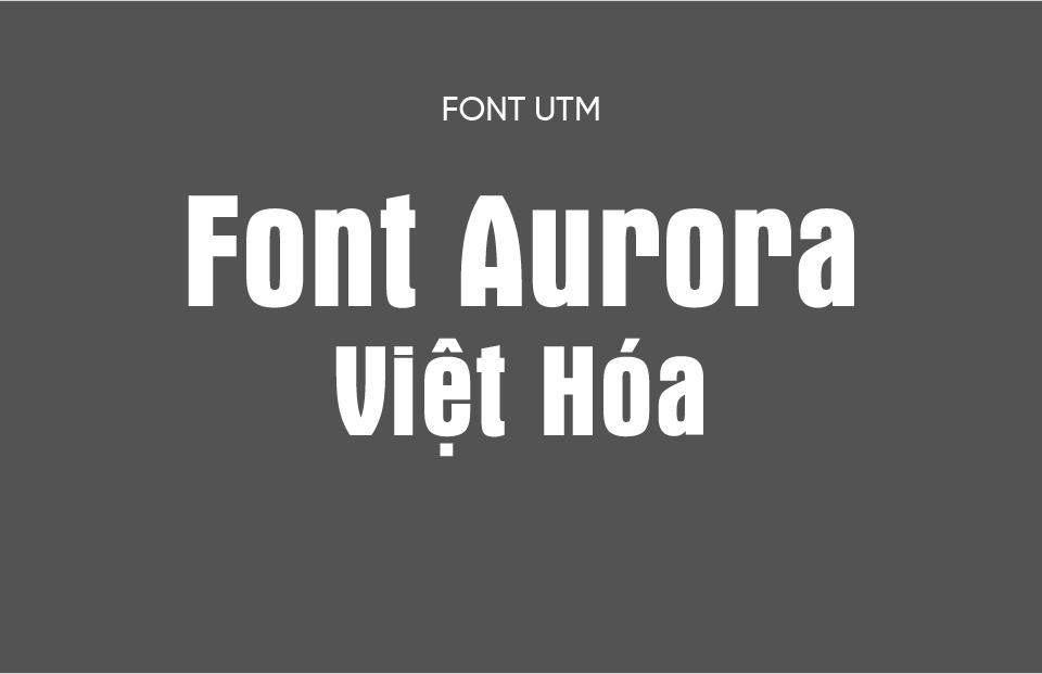 Font việt hóa UTM Aurora